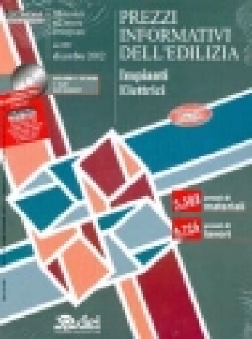 Prezzi informativi dell'edilizia. Impianti elettrici. Con CD-Rom