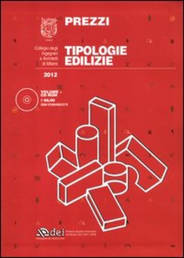 Prezzi tipologie edilizie 2012. Con CD-ROM - Collegio degli ingegneri e architetti di Milano