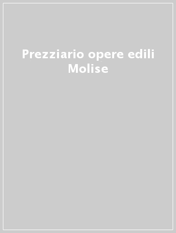 Prezziario opere edili Molise