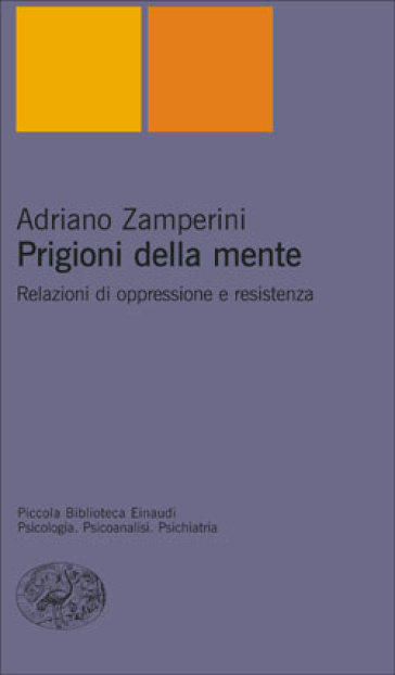 Prigioni della mente. Relazioni di oppressione e resistenza - Adriano Zamperini