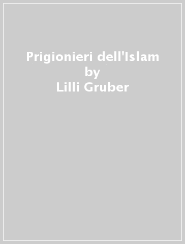 Prigionieri dell'Islam - Lilli Gruber