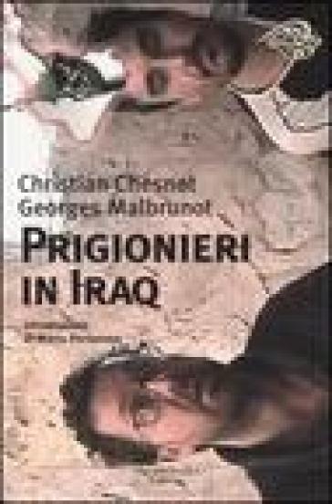 Prigionieri in Iraq - Christian Chesnot - Georges Malbrunot