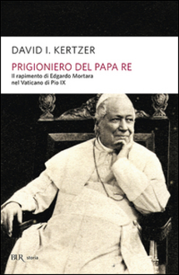 Prigioniero del papa re - David I. Kertzer