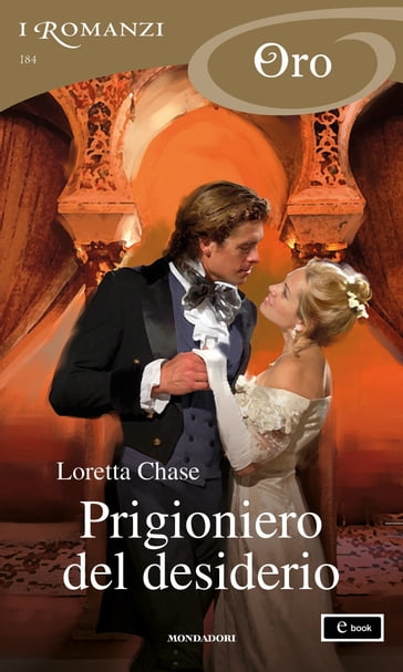 Prigioniero del desiderio (I Romanzo Oro) - Loretta Chase