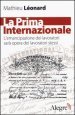 La Prima Internazionale. L emancipazionei dei lavoratori sarà opera dei lavoratori stessi