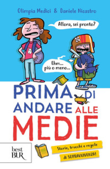 Prima di andare alle medie. Storie, trucchi e regole di sopravvivenza! - Olimpia Medici - Daniele Nicastro