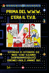 Prima del www c era il tvb