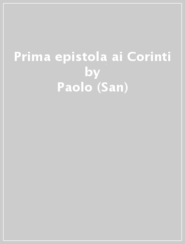 Prima epistola ai Corinti - Paolo (San)