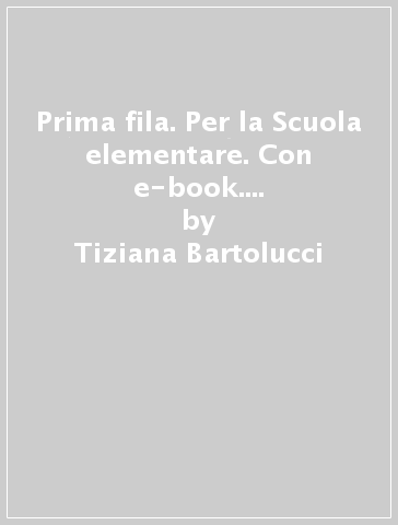 Prima fila. Per la Scuola elementare. Con e-book. Con espansione online. 3. - Tiziana Bartolucci - Maria Luisa Gagliardini - Paola Papalini