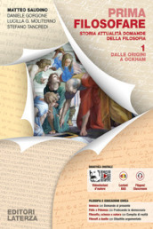 Prima filosofare. Storia attualità domande della filosofia. Per le Scuole superiori. Con espansione online. Vol. 1: Dalle origini a Ockham