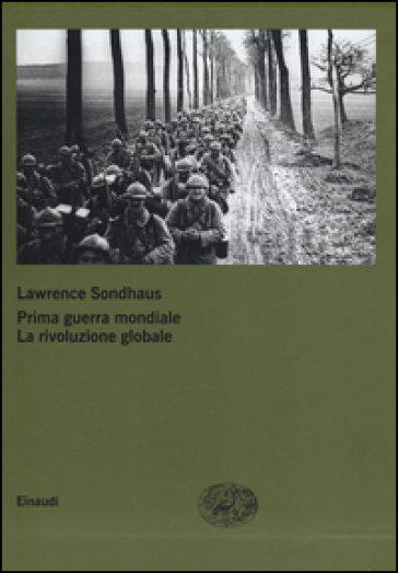 Prima guerra mondiale. La rivoluzione globale - Lawrence Sondhaus