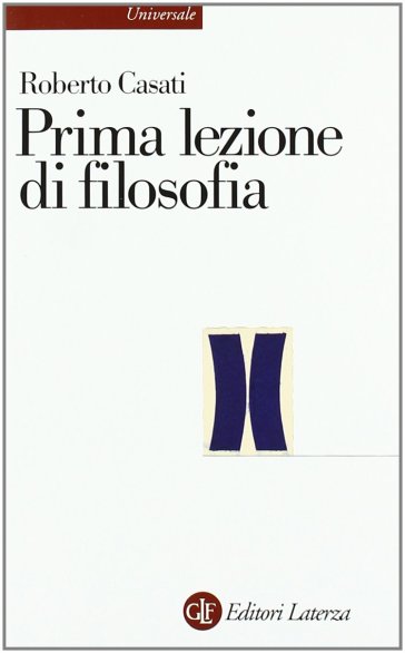 Prima lezione di filosofia - Roberto Casati