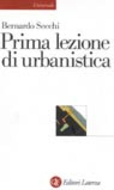 Prima lezione di urbanistica - Bernardo Secchi