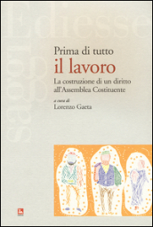 Prima di tutto il lavoro. La costruzione di un diritto all