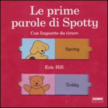 Prime parole di Spotty. Ediz. illustrata (Le) - Eric Hill