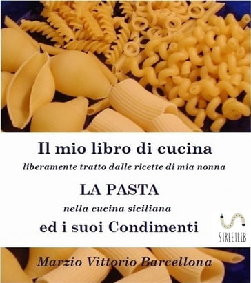 Primi Piatti della Tradizione Siciliana - La Pasta ed i suoi condimenti - Marzio Vittorio Barcellona