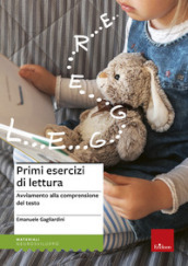 Primi esercizi di lettura. Avviamento alla comprensione del testo