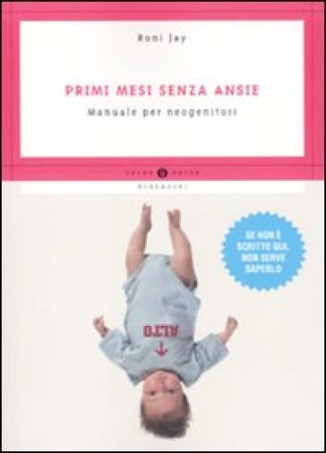 Primi mesi senza ansie. Manuale per neogenitori - Roni Jay