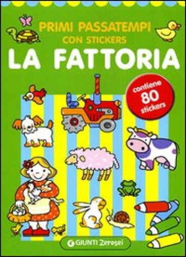 Primi passatempi. La fattoria. Con adesivi. Ediz. illustrata - Argentina Giorgetti - Irene Mazza