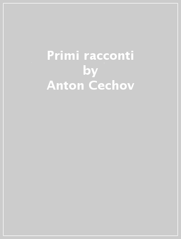 Primi racconti - Anton Cechov