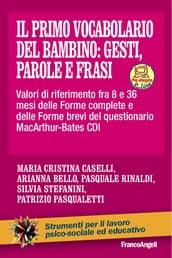 Il Primo Vocabolario del Bambino: Gesti, Parole e Frasi. Valori di riferimento fra 8 e 36 mesi delle Forme complete e delle Forme brevi del questionario MacArthur-Bates CDI