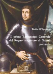 Il Primo parlamento generale del Regno aragonese di Napoli