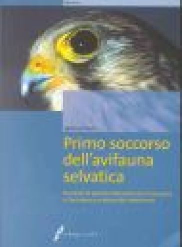 Primo soccorso dell'avifauna selvatica - Sabrina Calandra