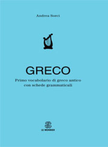 Primo vocabolario di greco. Con schede grammaticali - Andrea Sorci