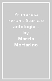 Primordia rerum. Storia e antologia della letteratura latina. Ediz. minor. Con Competenze per tradurre. Per il triennio delle Scuole superiori. Con e-book. Con espansione online. 1: Dalle origini all età di Cesare