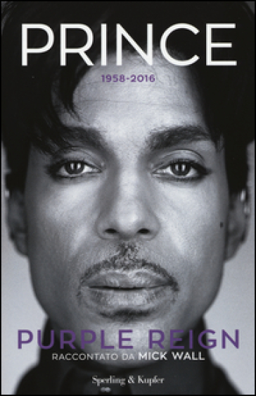 Prince. Purple reign - Mick Wall
