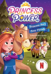 Princess Bea s Pony Parade (Princess Power Chapter Book #2)