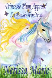 Princesse Plum Apprend La Pensée Positive (histoire illustrée pour les enfants, livre enfant, livre jeunesse, conte enfant, livre pour enfant, histoire pour enfant, bébé, livre bébé, livre enfant)