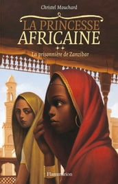 La Princesse africaine (Tome 2) - La prisonnière de Zanzibar