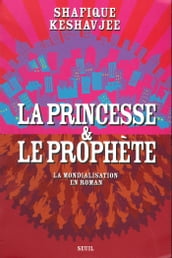 La Princesse et le Prophète. La mondialisation en roman