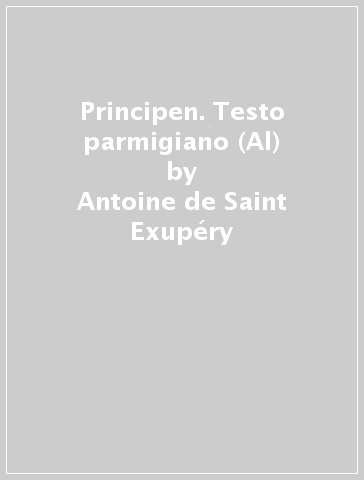 Principen. Testo parmigiano (Al) - Antoine de Saint-Exupéry