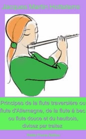 Principes de la flute traversiere, ou flute d Allemagne, de la flute à bec ou flute douce et du hautbois, divisez par traitez