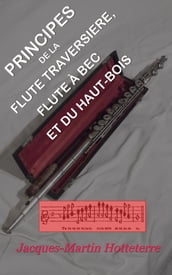 Principes de la flute traversiere, ou flute d Allemagne, de la flute à bec ou flute douce et du hautbois, divisez par traitez