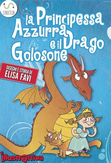 La Principessa Azzurra e il Drago Golosone, libro illustrato per bambini - Elisa Favi
