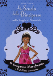 Principessa Margherita e il delfino danzante. La scuola delle principesse nella reggia di Smeraldo. 29.