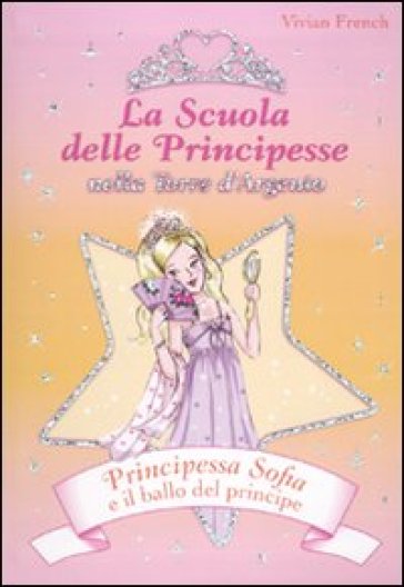 Principessa Sofia e il ballo del principe. La scuola delle principesse nella Torre d'Argento. 11. - Vivian French