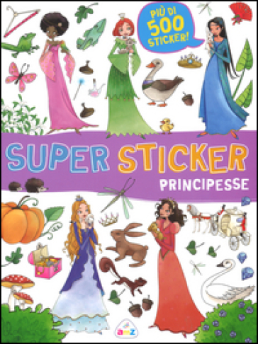 Principesse. Super sticker. Con adesivi - Laura Tavazzi