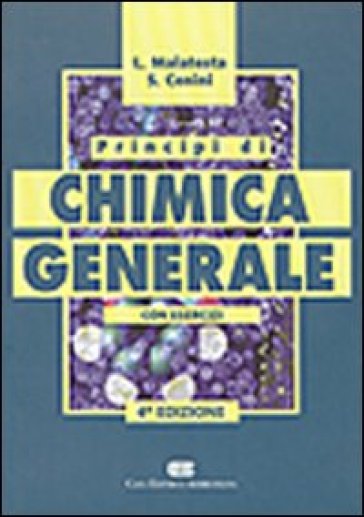 Principi di chimica generale. Con esercizi - Lamberto Malatesta - Sergio Cenini