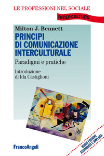 Principi di comunicazione interculturale. Paradigmi e pratiche - Milton J. Bennet