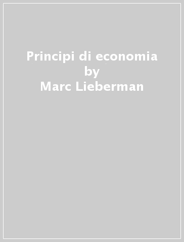 Principi di economia - Marc Lieberman - Robert E. Hall