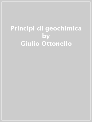Principi di geochimica - Giulio Ottonello