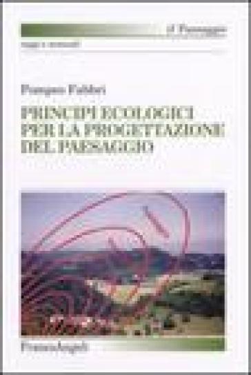 Principi ecologici per la progettazione del paesaggio - Pompeo Fabbri