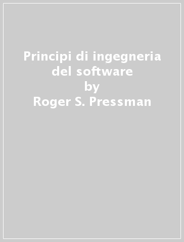 Principi di ingegneria del software - Roger S. Pressman