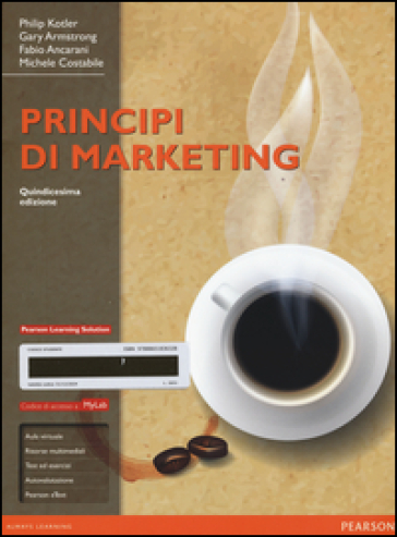 Principi di marketing. Ediz. mylab. Con aggiornamento online. Con e-book