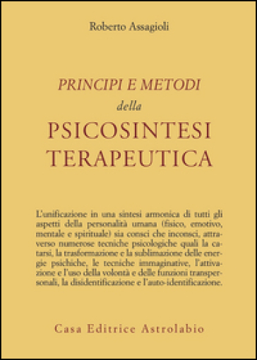 Principi e metodi della psicosintesi terapeutica - Roberto Assagioli