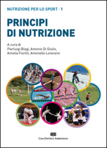 Principi di nutrizione. Nutrizione per lo sport. 1. - Pierluigi Biagi